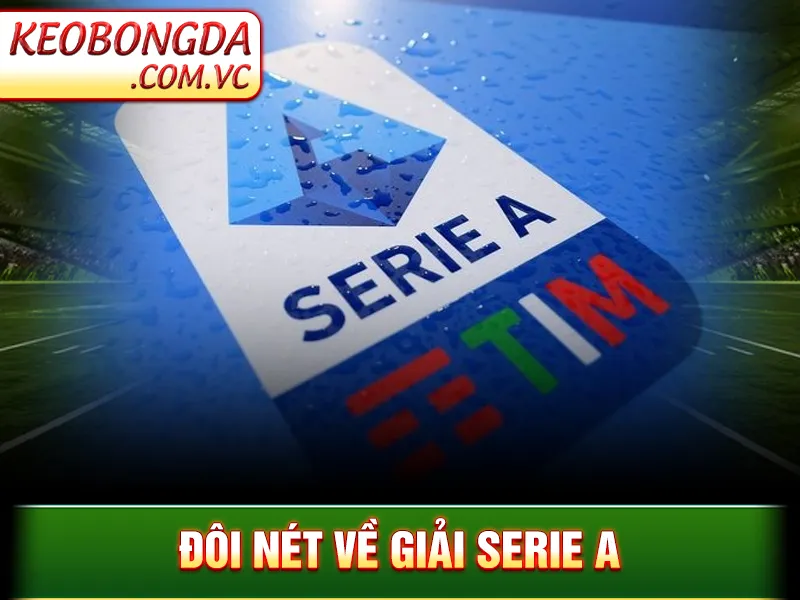 Serie A – Giải Đấu Đậm Chất Ý Giữa Lòng Bóng Đá Toàn Cầu