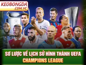 UEFA Champions League - Giải Đấu Khắc Nghiệt Của Bóng Đá Châu Âu