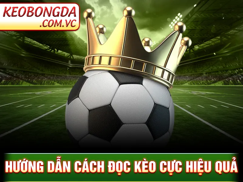 Kèo Tỷ Số Chính Xác - Chiến Thuật Dự Đoán Và Phân Tích 3 Kèo Tỷ Số Chính Xác - Hướng dẫn cách đọc kèo cực hiệu quả