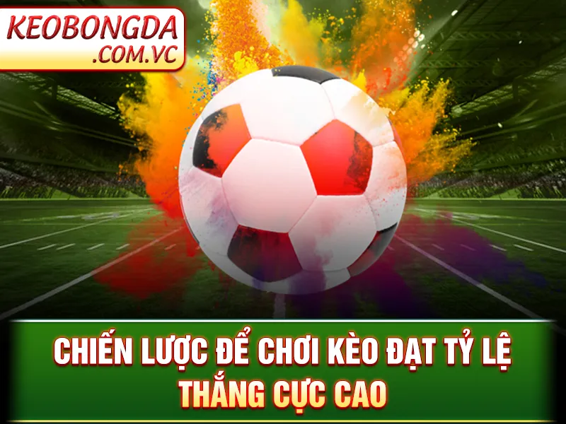 Kèo Tỷ Số Chính Xác - Chiến Thuật Dự Đoán Và Phân Tích 4 Kèo Tỷ Số Chính Xác - Chiến lược để chơi kèo đạt tỷ lệ thắng cực cao