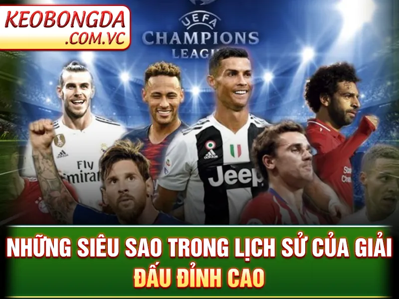 UEFA Champions League - Giải Đấu Khắc Nghiệt Của Bóng Đá Châu Âu 4 Những siêu sao trong lịch sử của giải đấu đỉnh cao